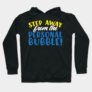 Step Away From The Personal Bubble Hoodie